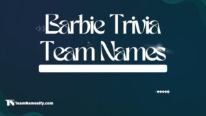 Read more about the article Barbie Trivia Team Names