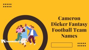 Read more about the article Cameron Dicker Fantasy Football Team Names