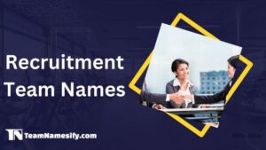 Read more about the article Recruitment Team Names