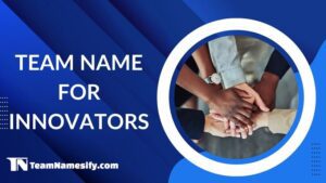 Read more about the article Team Name For Innovators