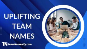 Read more about the article Uplifting Team Names