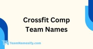 Read more about the article Crossfit Comp Team Names