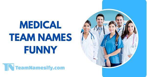 You are currently viewing Medical Team Names Funny