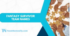 Read more about the article Fantasy Survivor Team Names