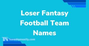 Read more about the article Loser Fantasy Football Team Names