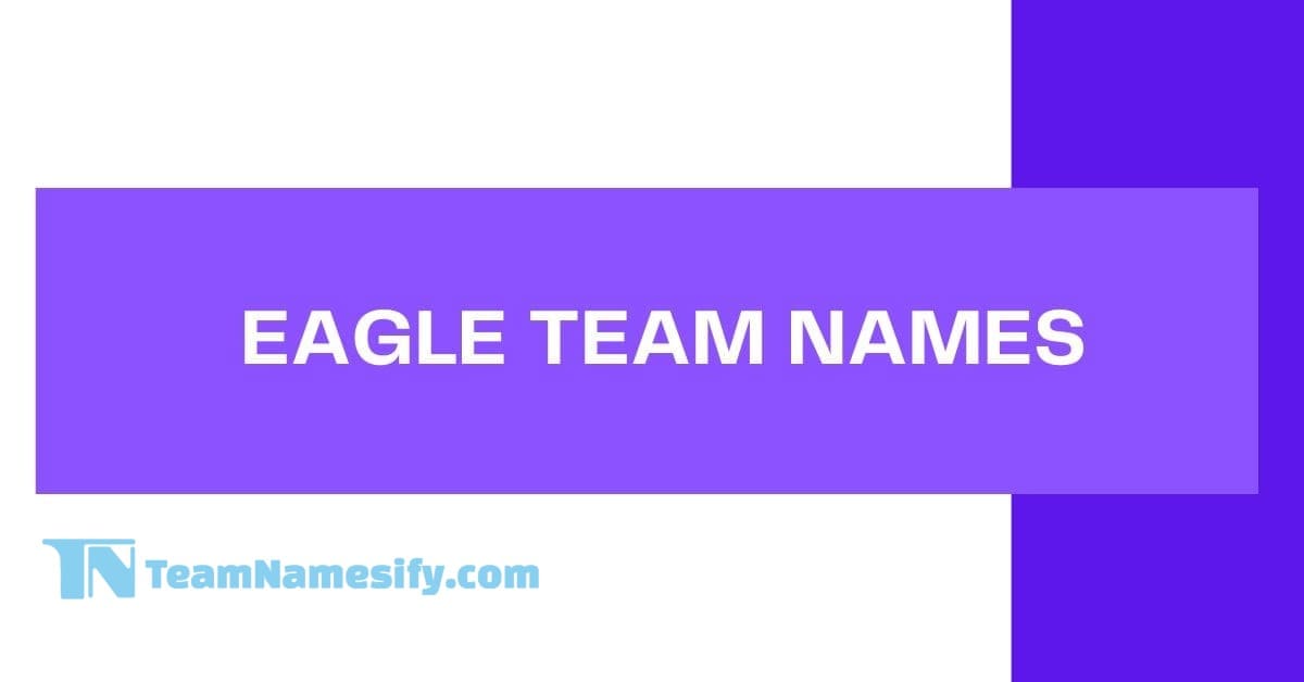 You are currently viewing Eagle Team Names