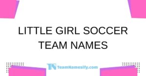 Read more about the article Little Girl Soccer Team Names