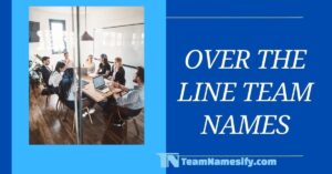 Read more about the article Over The Line Team Names