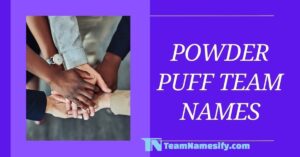 Read more about the article Powder Puff Team Names