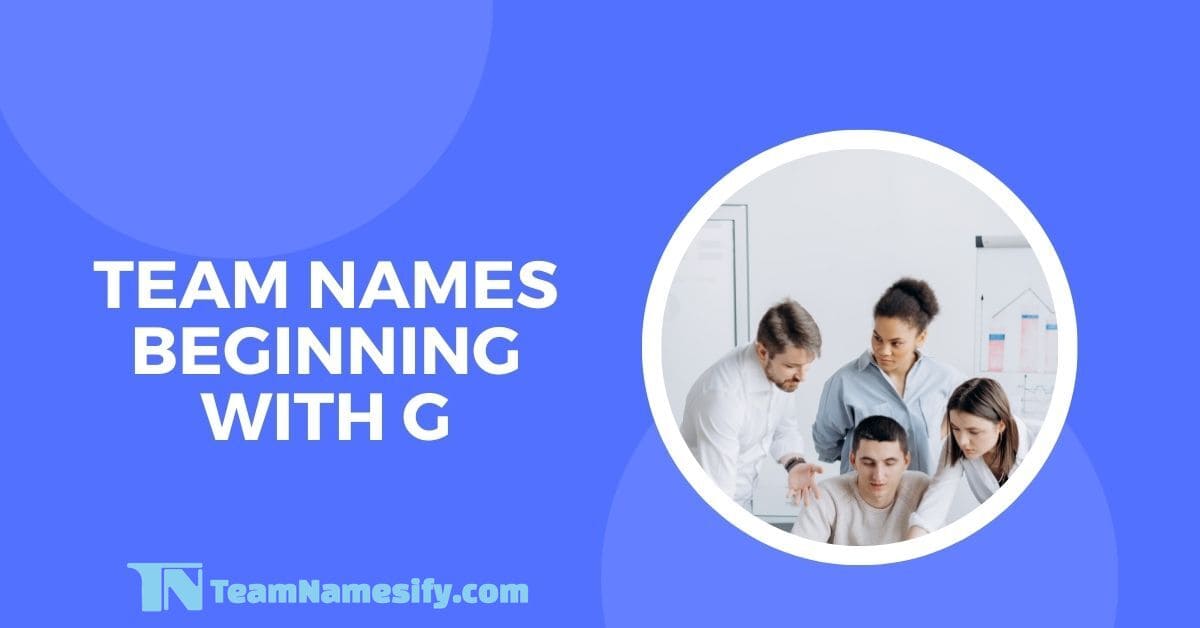 You are currently viewing Team Names Beginning With G