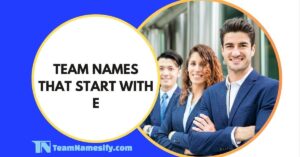 Read more about the article Team Names That Start With E