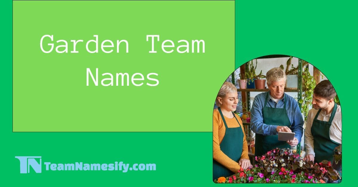 You are currently viewing Garden Team Names