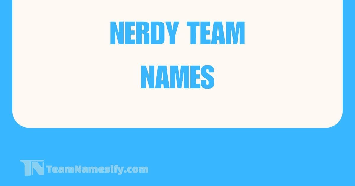 Read more about the article Nerdy Team Names