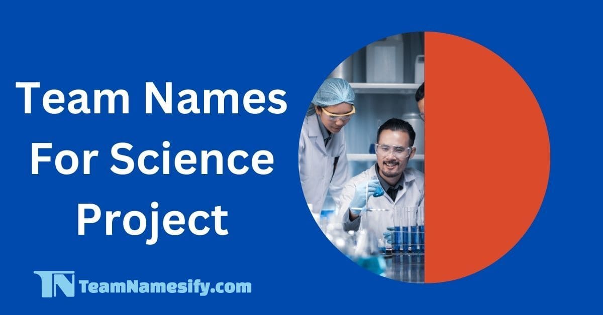 Read more about the article Team Names For Science Project