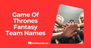 Read more about the article Game Of Thrones Fantasy Team Names