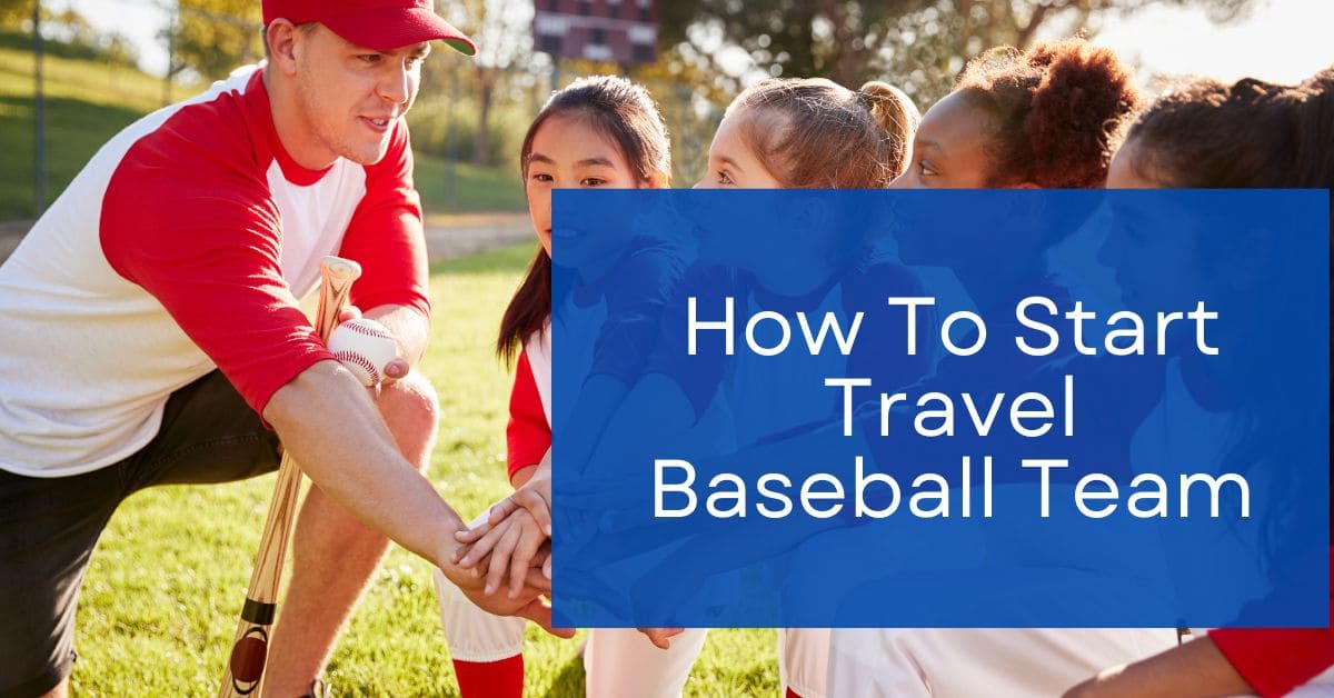 You are currently viewing How To Start Travel Baseball Team